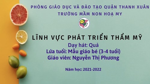 Âm nhạc. Dạy hát: Quả ( Xanh Xanh). Giáo viên: Nguyễn Thị Phương. Khối Mẫu Giáo Bé.
