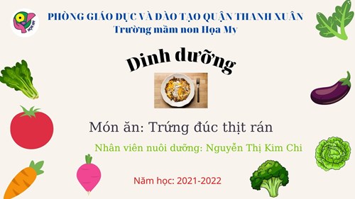 Dinh dưỡng. Món ăn: Trứng đúc thịt rán. Nhân viên nuôi dưỡng: Nguyễn Thị Kim Chi