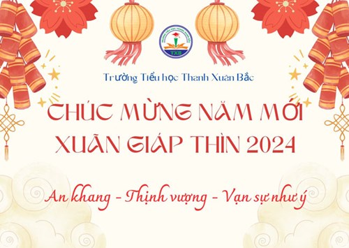 Trường Tiểu học Thanh Xuân Bắc chúc mừng năm mới 2024